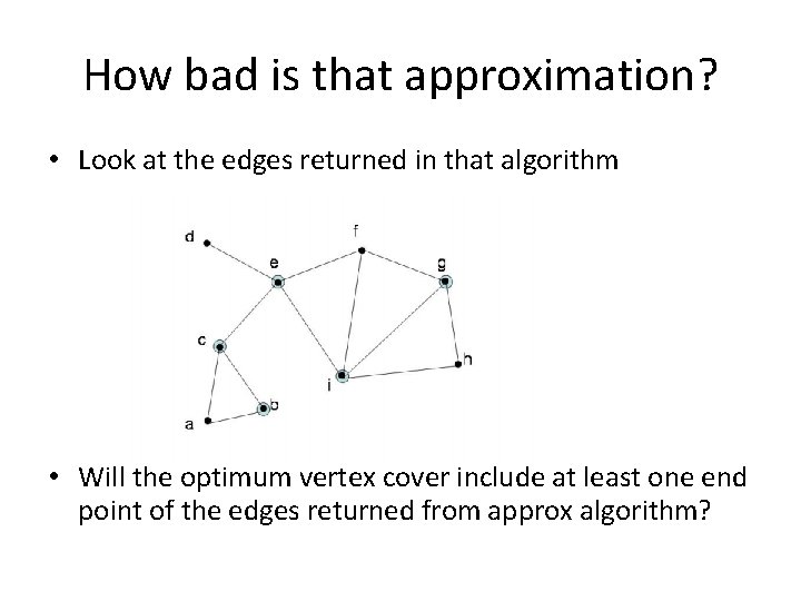 How bad is that approximation? • Look at the edges returned in that algorithm