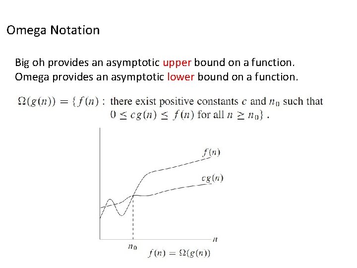 Omega Notation Big oh provides an asymptotic upper bound on a function. Omega provides