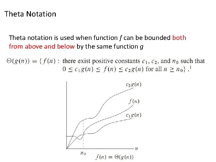 Theta Notation Theta notation is used when function f can be bounded both from