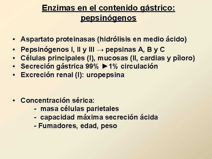 Enzimas en el contenido gástrico: pepsinógenos • • • Aspartato proteinasas (hidrólisis en medio