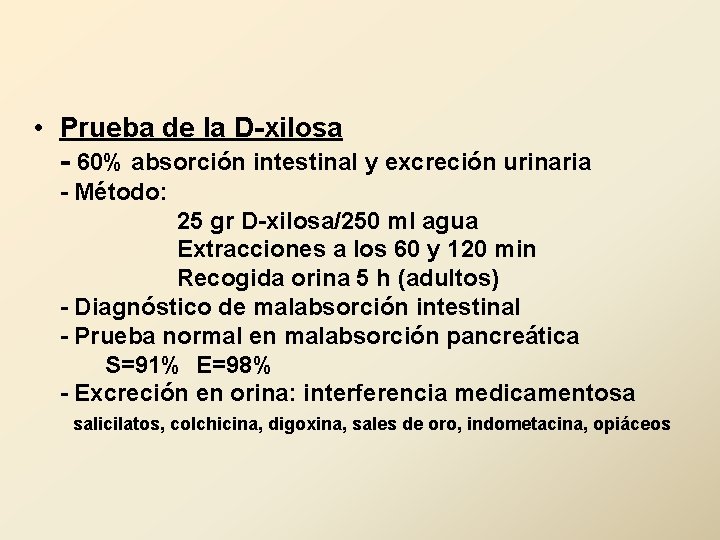  • Prueba de la D-xilosa - 60% absorción intestinal y excreción urinaria -