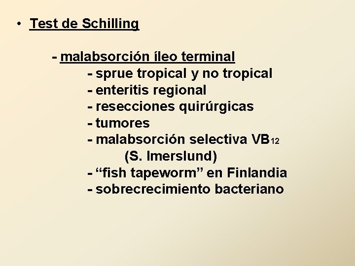  • Test de Schilling - malabsorción íleo terminal - sprue tropical y no