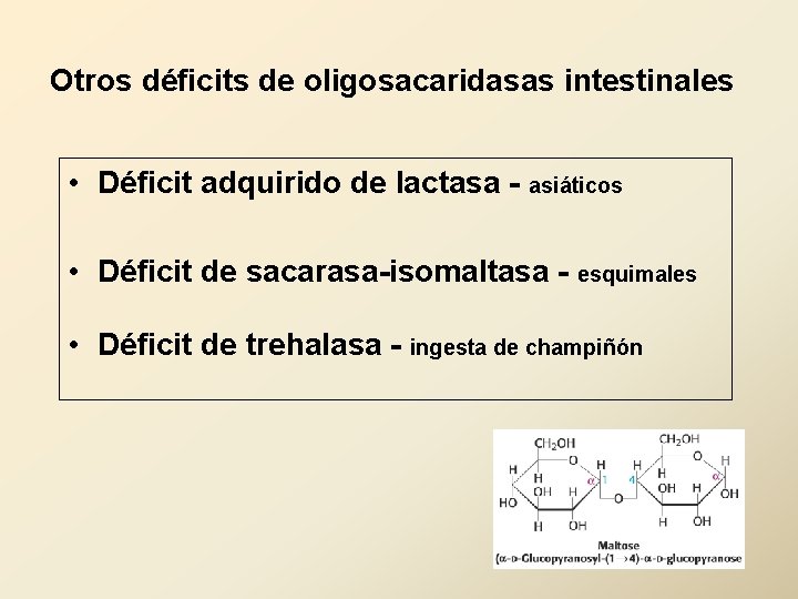 Otros déficits de oligosacaridasas intestinales • Déficit adquirido de lactasa - asiáticos • Déficit