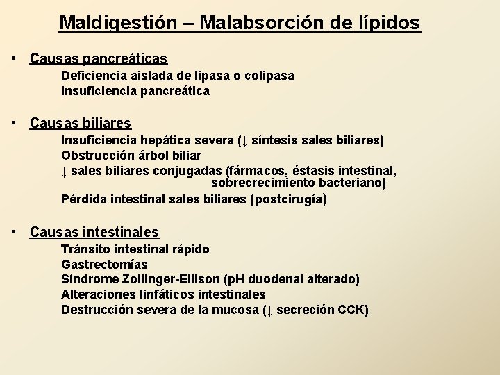 Maldigestión – Malabsorción de lípidos • Causas pancreáticas Deficiencia aislada de lipasa o colipasa