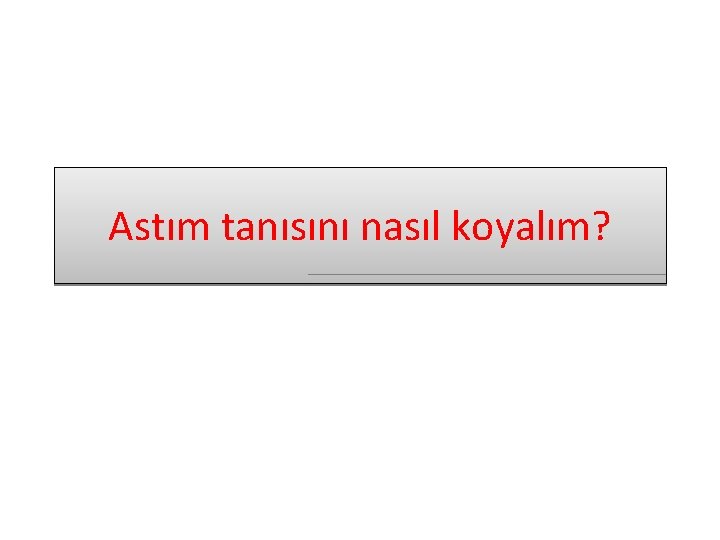 Astım tanısını nasıl koyalım? 