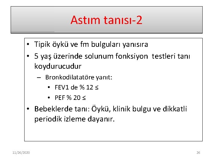 Astım tanısı-2 • Tipik öykü ve fm bulguları yanısıra • 5 yaş üzerinde solunum