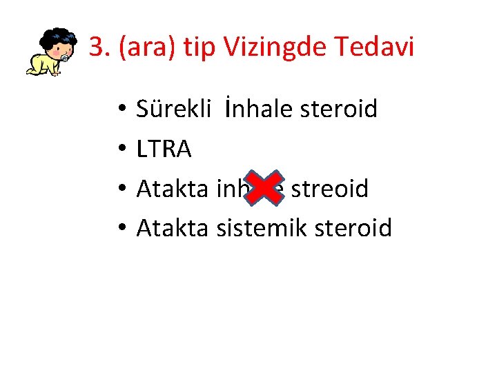 3. (ara) tip Vizingde Tedavi • • Sürekli İnhale steroid LTRA Atakta inhale streoid