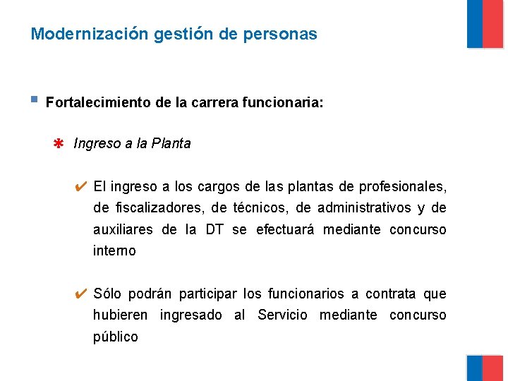 Modernización gestión de personas § Fortalecimiento de la carrera funcionaria: ✱ Ingreso a la