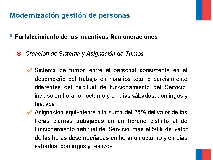 Modernización gestión de personas § Fortalecimiento de los Incentivos Remuneraciones ✱ Creación de Sistema