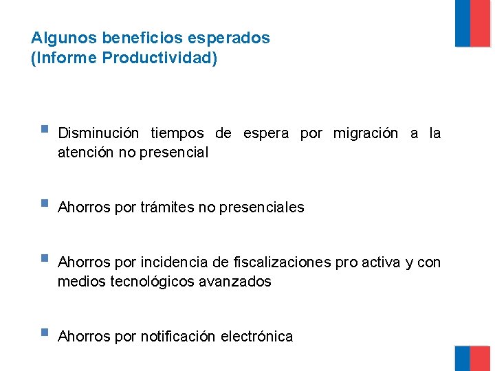 Algunos beneficios esperados (Informe Productividad) § Disminución tiempos de espera por migración a la