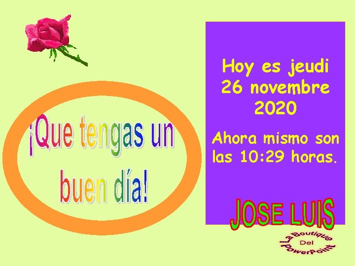 Hoy es jeudi 26 novembre 2020 Ahora mismo son las 10: 29 horas. 