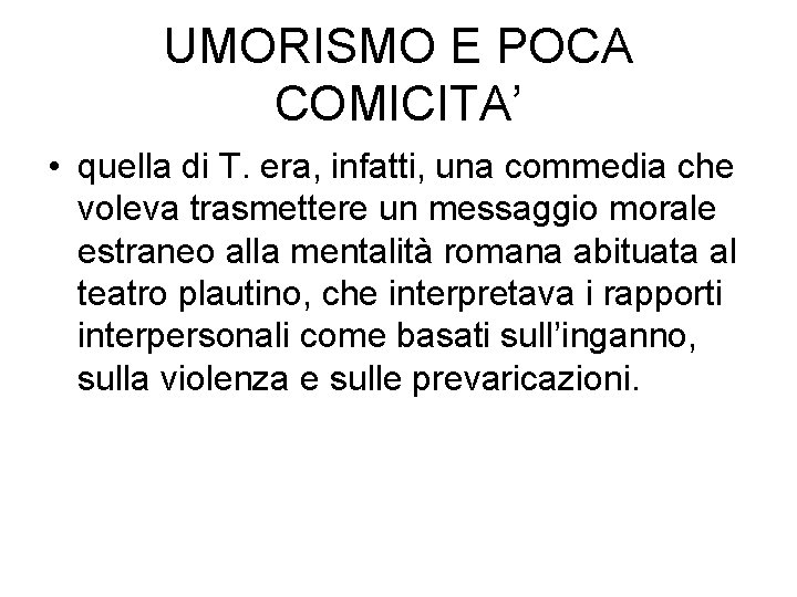 UMORISMO E POCA COMICITA’ • quella di T. era, infatti, una commedia che voleva