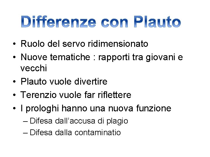  • Ruolo del servo ridimensionato • Nuove tematiche : rapporti tra giovani e