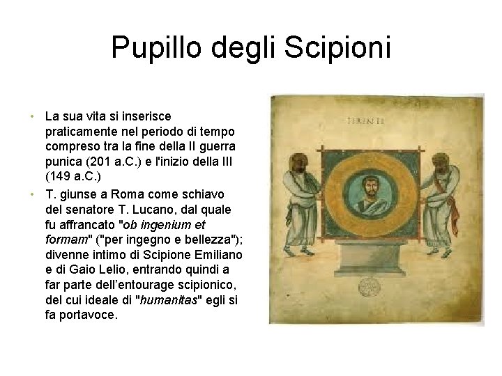 Pupillo degli Scipioni • La sua vita si inserisce praticamente nel periodo di tempo