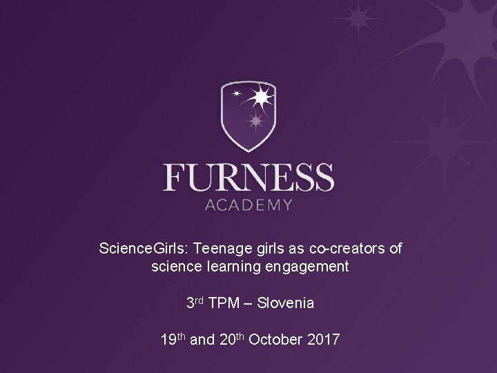 Science. Girls: Teenage girls as co-creators of science learning engagement 3 rd TPM –