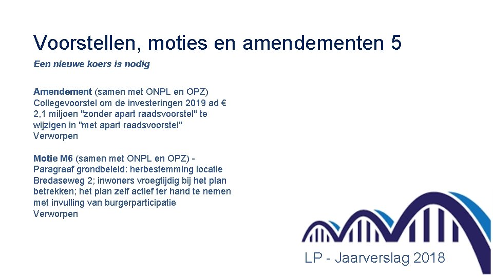 Voorstellen, moties en amendementen 5 Een nieuwe koers is nodig Amendement (samen met ONPL
