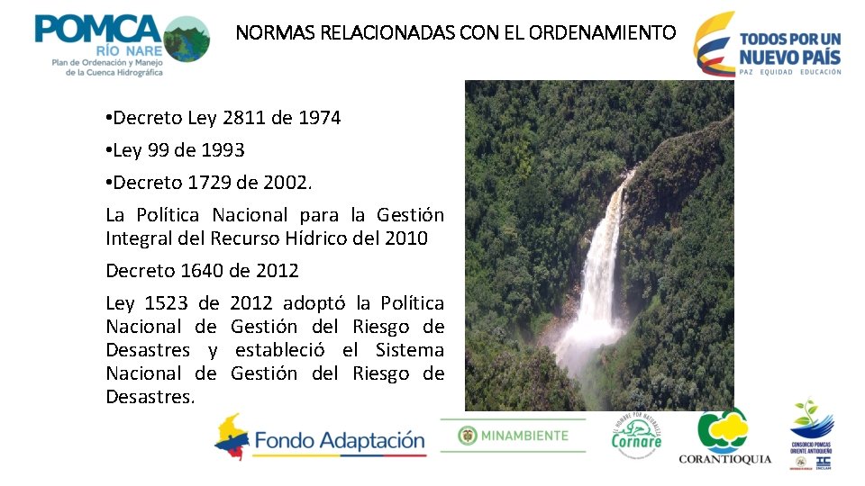 NORMAS RELACIONADAS CON EL ORDENAMIENTO • Decreto Ley 2811 de 1974 • Ley 99