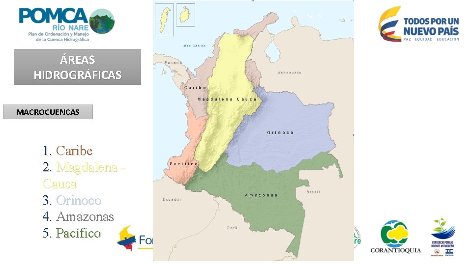 ÁREAS HIDROGRÁFICAS MACROCUENCAS 1. Caribe 2. Magdalena - Cauca 3. Orinoco 4. Amazonas 5.
