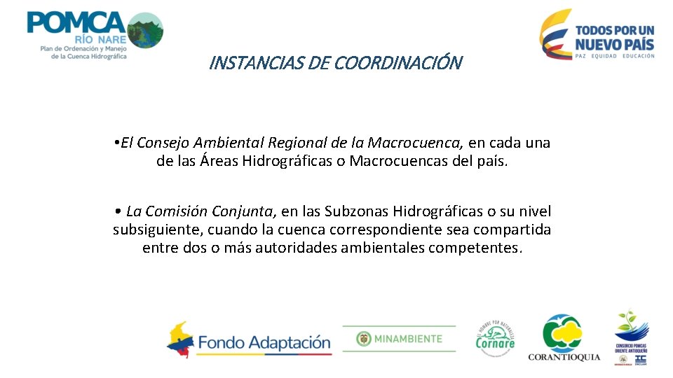 INSTANCIAS DE COORDINACIÓN • El Consejo Ambiental Regional de la Macrocuenca, en cada una
