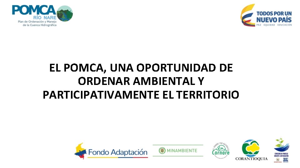 EL POMCA, UNA OPORTUNIDAD DE ORDENAR AMBIENTAL Y PARTICIPATIVAMENTE EL TERRITORIO 
