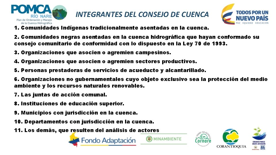INTEGRANTES DEL CONSEJO DE CUENCA 1. Comunidades Indígenas tradicionalmente asentadas en la cuenca. 2.
