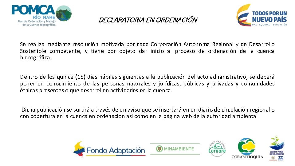 DECLARATORIA EN ORDENACIÓN Se realiza mediante resolución motivada por cada Corporación Autónoma Regional y