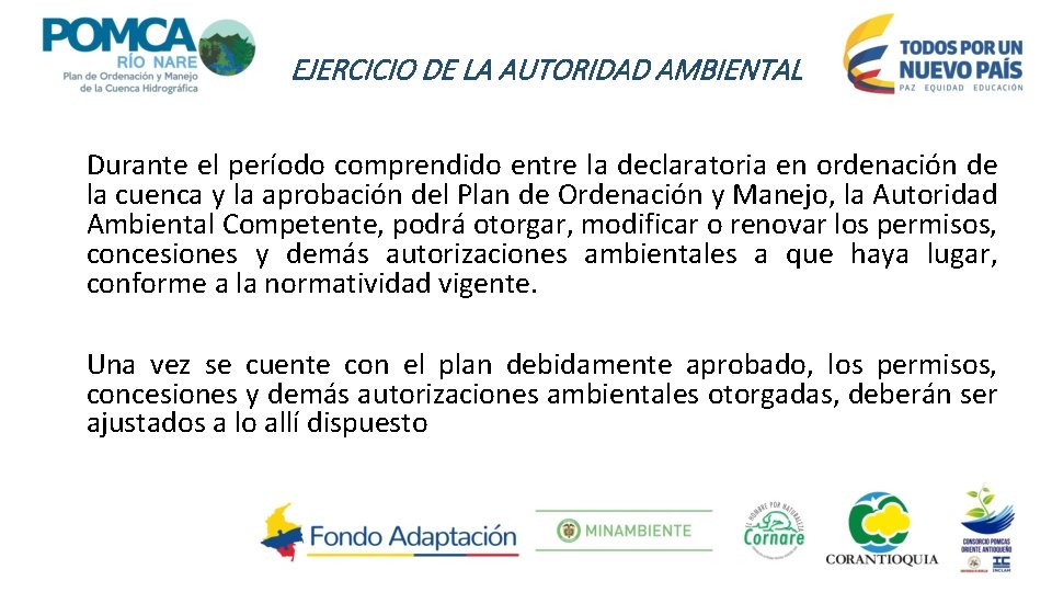 EJERCICIO DE LA AUTORIDAD AMBIENTAL Durante el período comprendido entre la declaratoria en ordenación