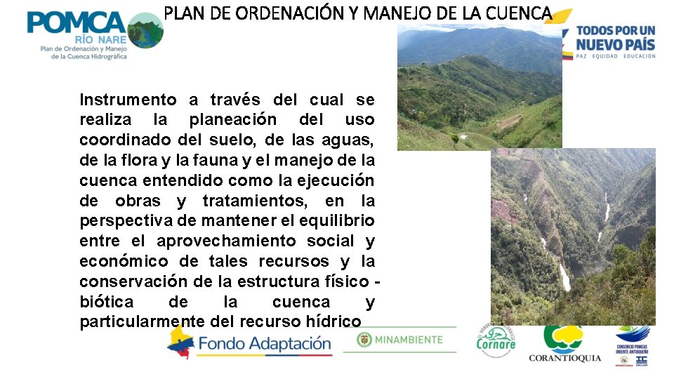 PLAN DE ORDENACIÓN Y MANEJO DE LA CUENCA Instrumento a través del cual se