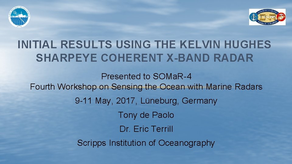 INITIAL RESULTS USING THE KELVIN HUGHES SHARPEYE COHERENT X-BAND RADAR Presented to SOMa. R-4