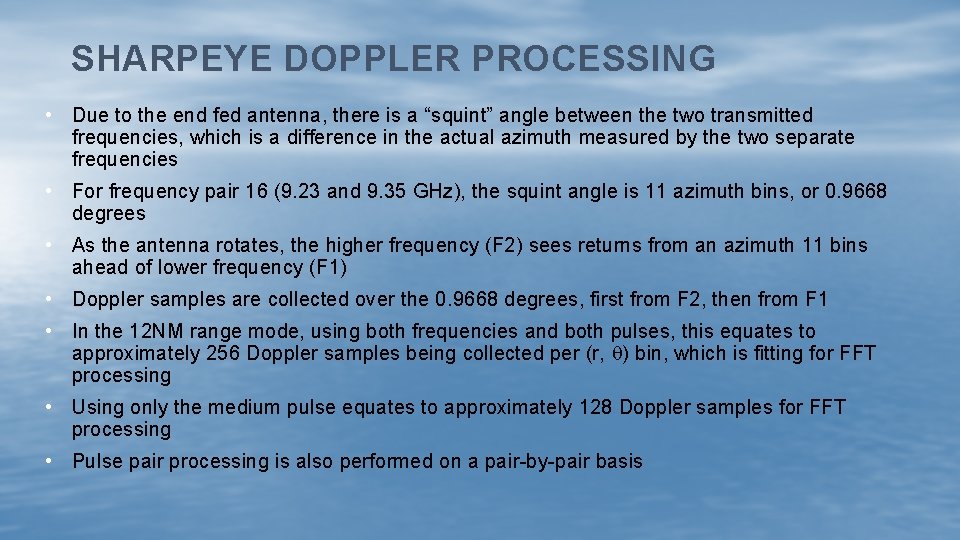 SHARPEYE DOPPLER PROCESSING • Due to the end fed antenna, there is a “squint”