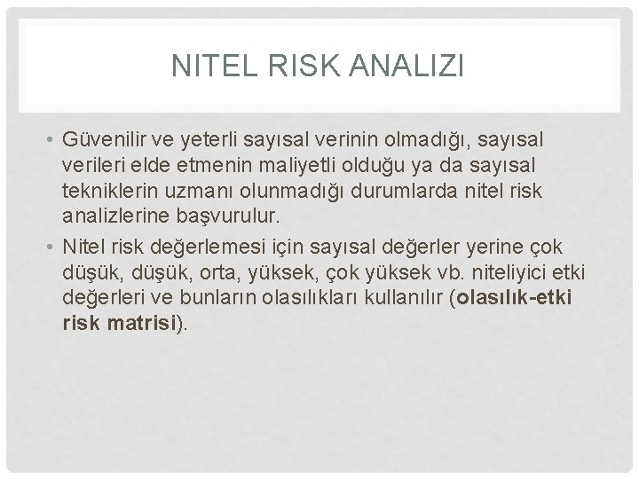 NITEL RISK ANALIZI • Güvenilir ve yeterli sayısal verinin olmadığı, sayısal verileri elde etmenin