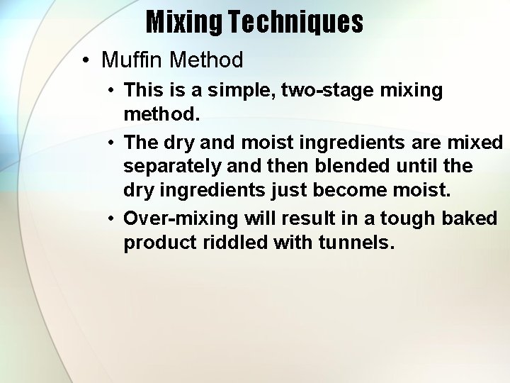 Mixing Techniques • Muffin Method • This is a simple, two-stage mixing method. •