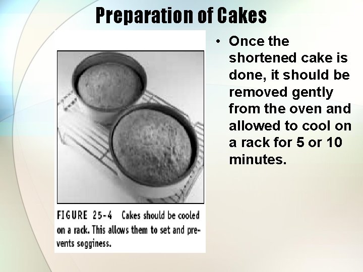 Preparation of Cakes • Once the shortened cake is done, it should be removed