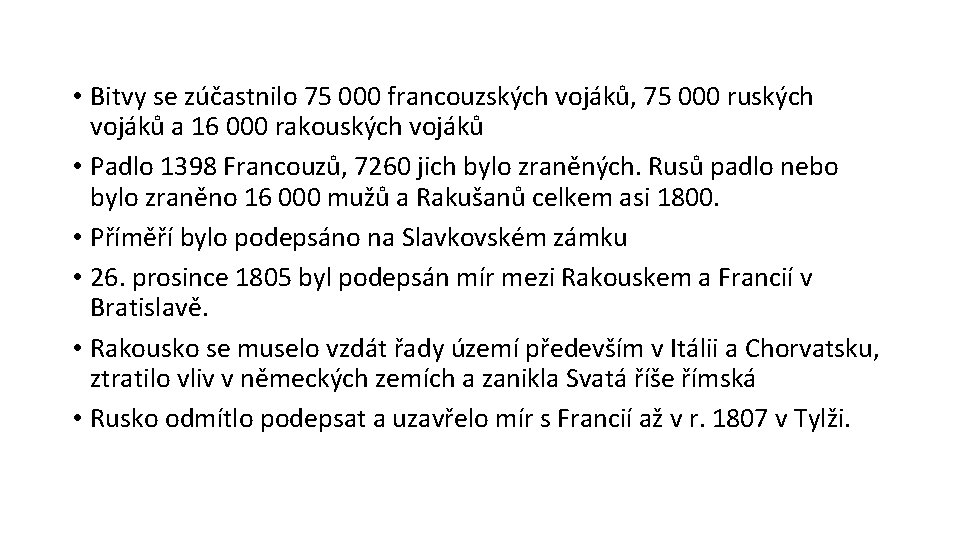  • Bitvy se zúčastnilo 75 000 francouzských vojáků, 75 000 ruských vojáků a