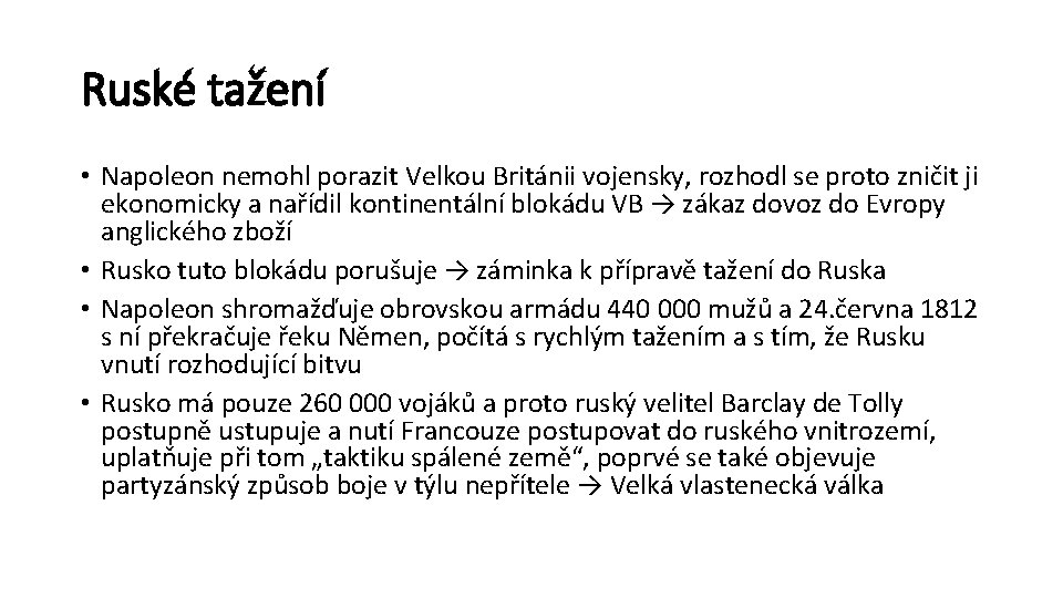 Ruské tažení • Napoleon nemohl porazit Velkou Británii vojensky, rozhodl se proto zničit ji