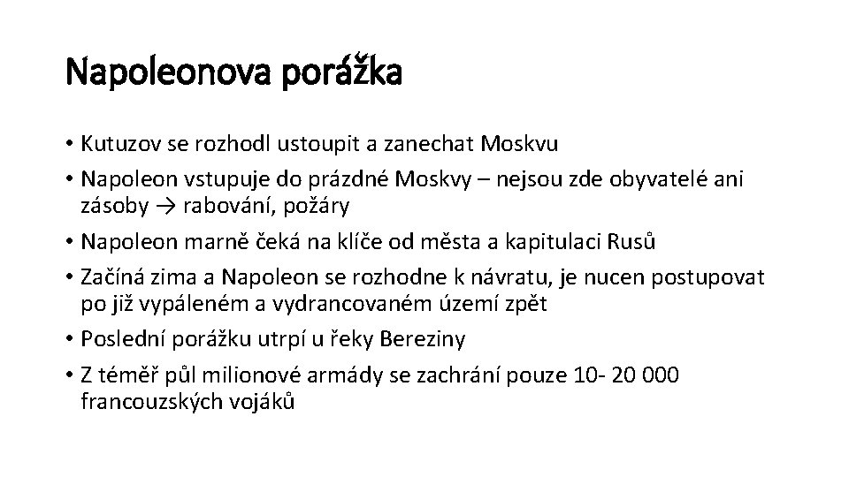 Napoleonova porážka • Kutuzov se rozhodl ustoupit a zanechat Moskvu • Napoleon vstupuje do