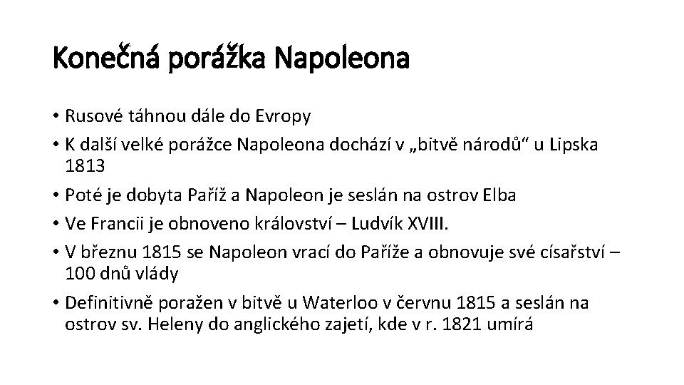 Konečná porážka Napoleona • Rusové táhnou dále do Evropy • K další velké porážce