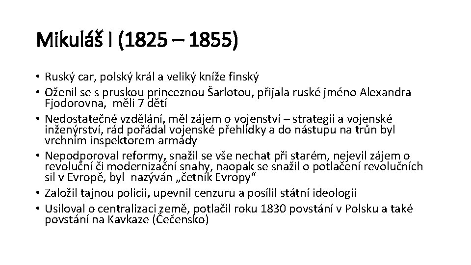 Mikuláš I (1825 – 1855) • Ruský car, polský král a veliký kníže finský