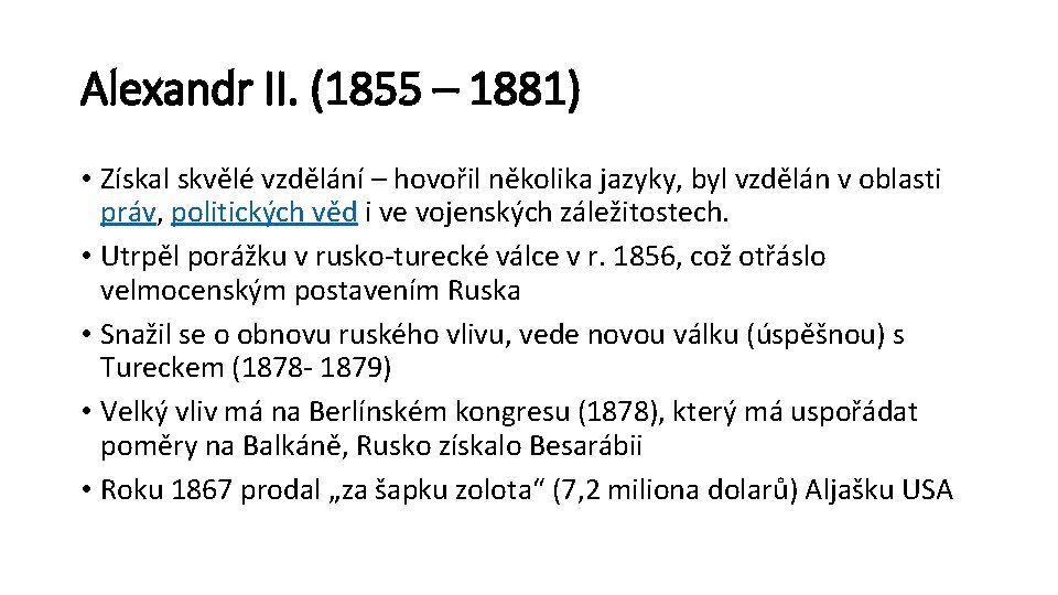 Alexandr II. (1855 – 1881) • Získal skvělé vzdělání – hovořil několika jazyky, byl