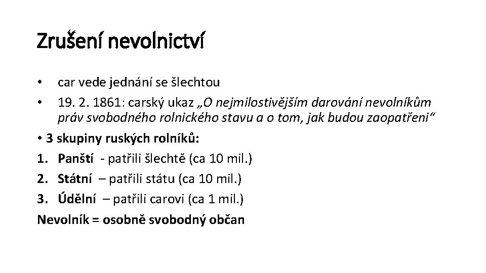 Zrušení nevolnictví car vede jednání se šlechtou 19. 2. 1861: carský ukaz „O nejmilostivějším