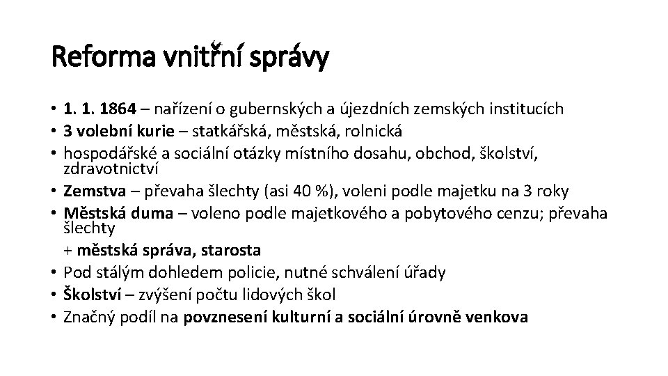Reforma vnitřní správy • 1. 1. 1864 – nařízení o gubernských a újezdních zemských