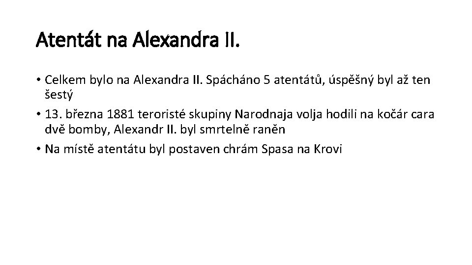 Atentát na Alexandra II. • Celkem bylo na Alexandra II. Spácháno 5 atentátů, úspěšný