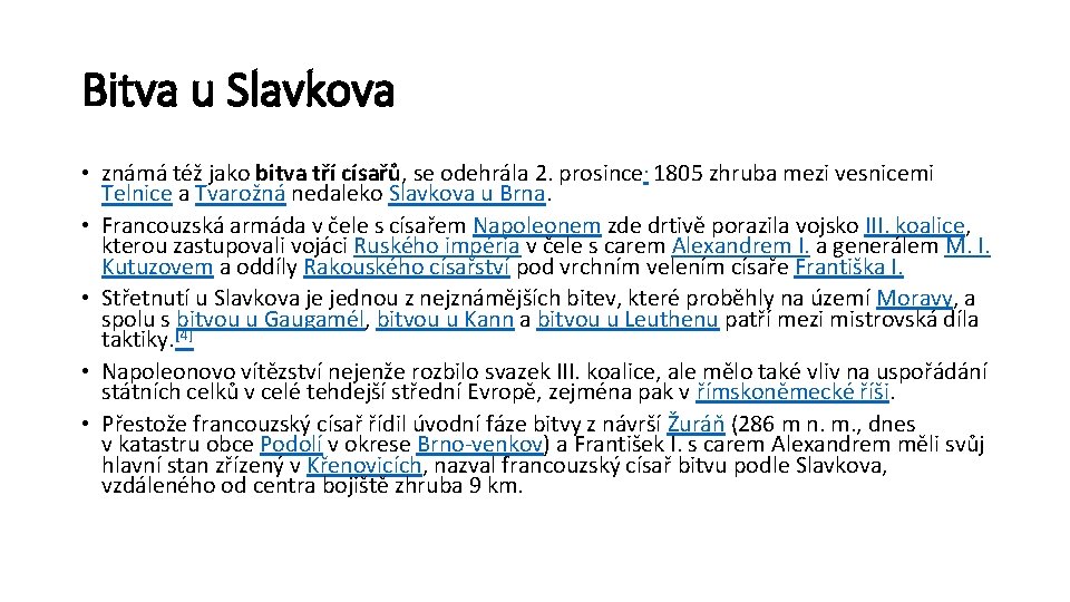 Bitva u Slavkova • známá též jako bitva tří císařů, se odehrála 2. prosince.