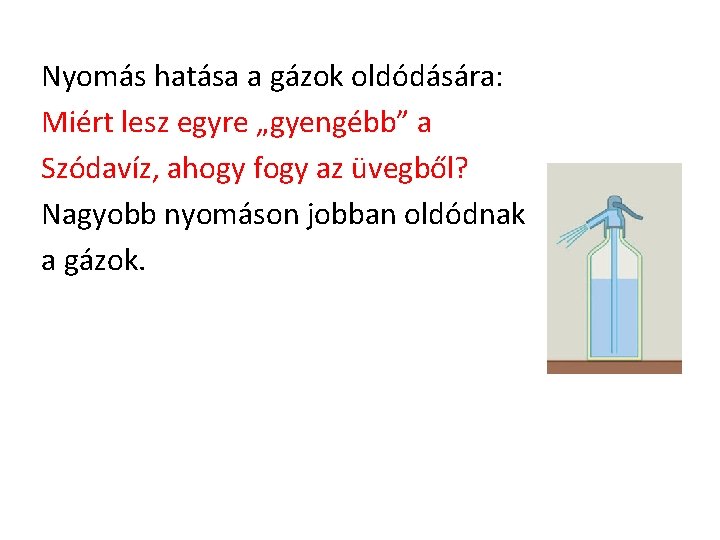 Nyomás hatása a gázok oldódására: Miért lesz egyre „gyengébb” a Szódavíz, ahogy fogy az