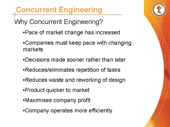 Concurrent Engineering Why Concurrent Engineering? • Pace of market change has increased • Companies