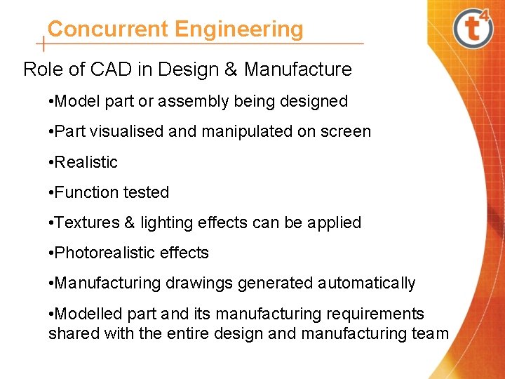 Concurrent Engineering Role of CAD in Design & Manufacture • Model part or assembly