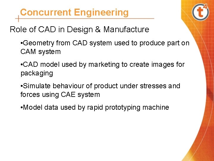 Concurrent Engineering Role of CAD in Design & Manufacture • Geometry from CAD system