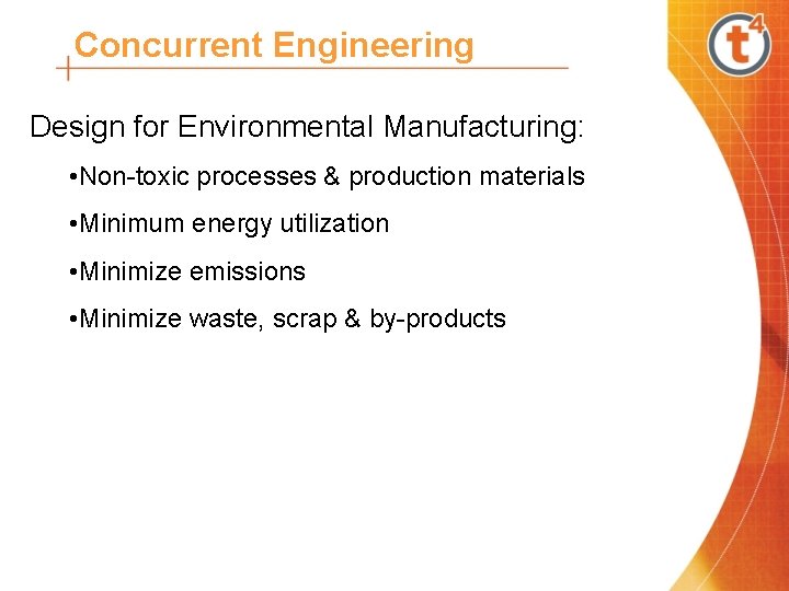 Concurrent Engineering Design for Environmental Manufacturing: • Non-toxic processes & production materials • Minimum