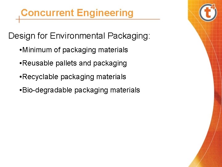 Concurrent Engineering Design for Environmental Packaging: • Minimum of packaging materials • Reusable pallets