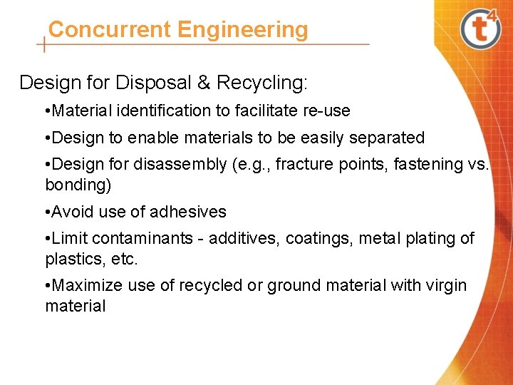 Concurrent Engineering Design for Disposal & Recycling: • Material identification to facilitate re-use •